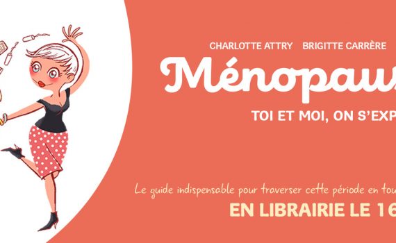 Ménopause, toi et moi, on s'explique ?!